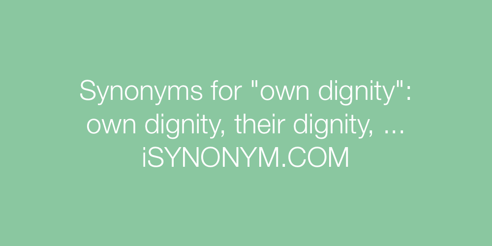 Synonyms own dignity