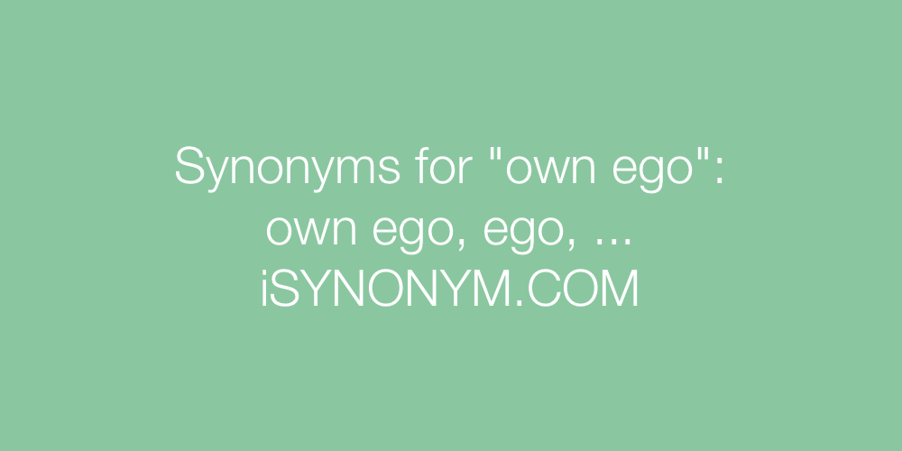 Synonyms own ego