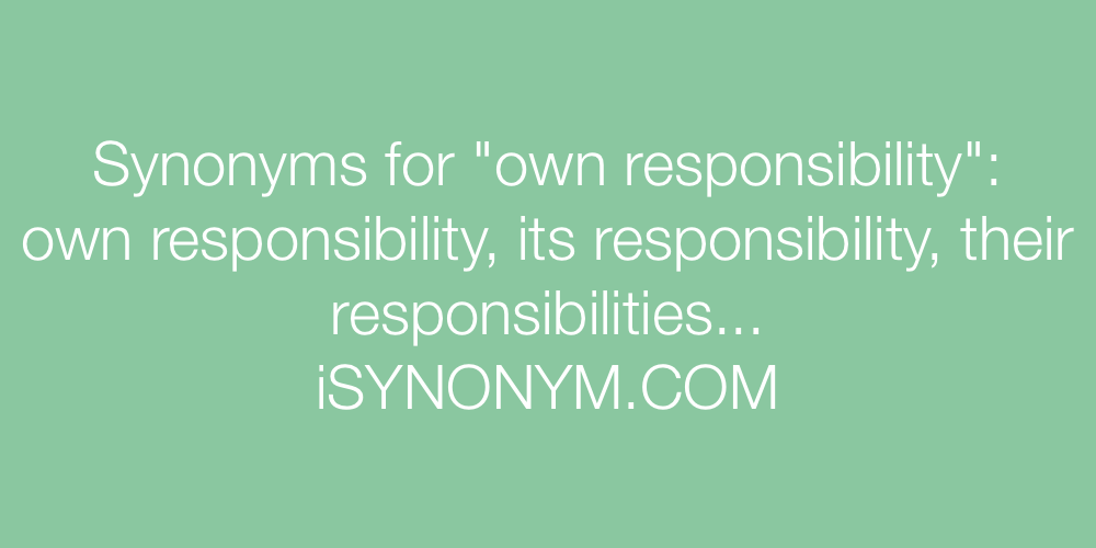 Synonyms own responsibility