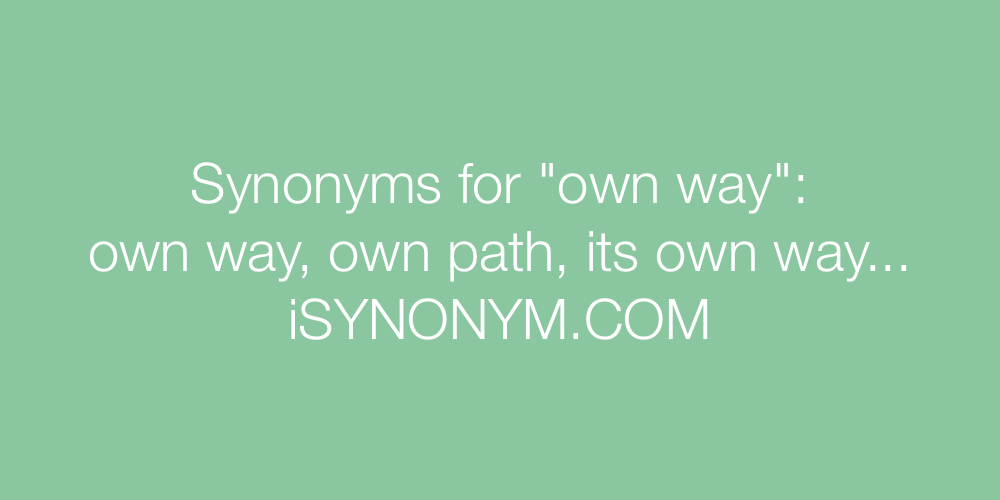 Synonyms own way