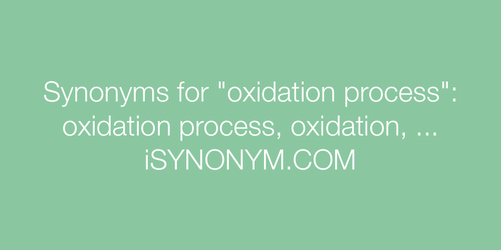 Synonyms oxidation process