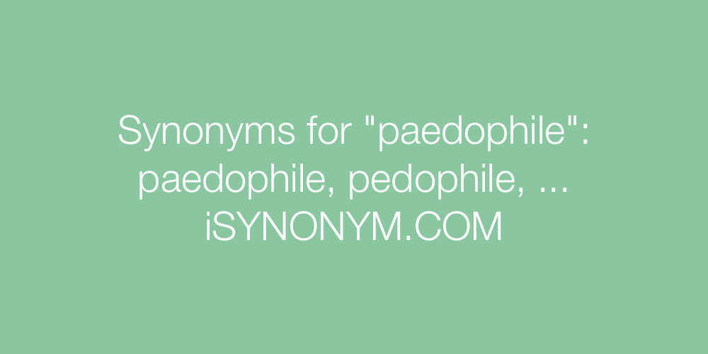 Synonyms paedophile