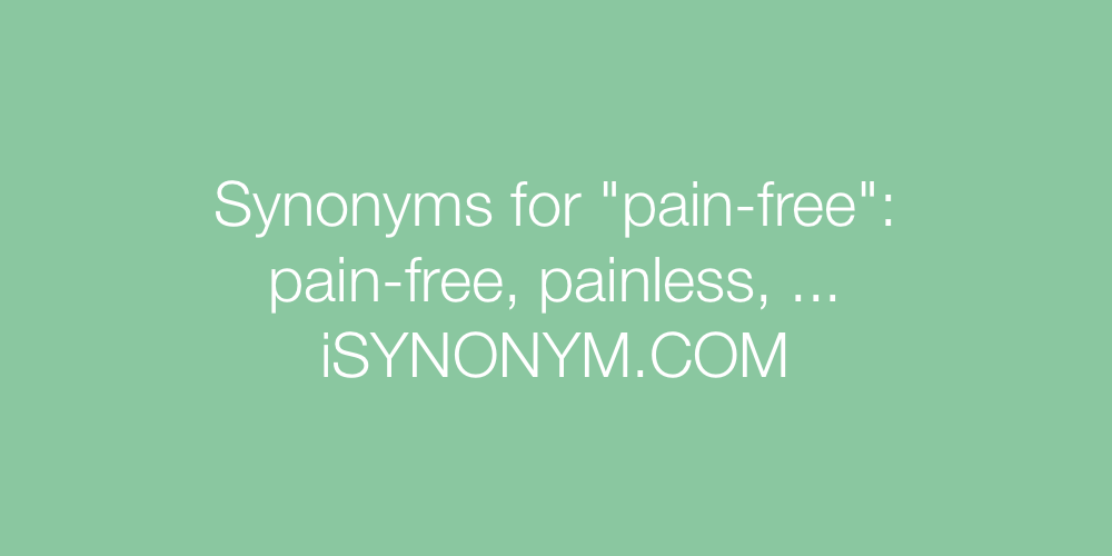 Synonyms pain-free