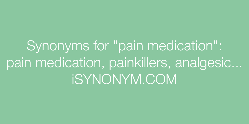 Synonyms pain medication