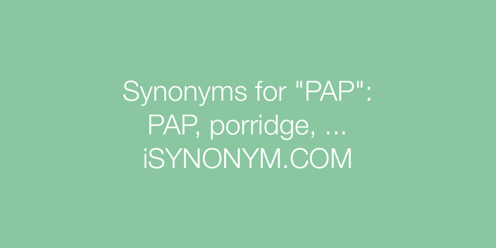 Synonyms PAP