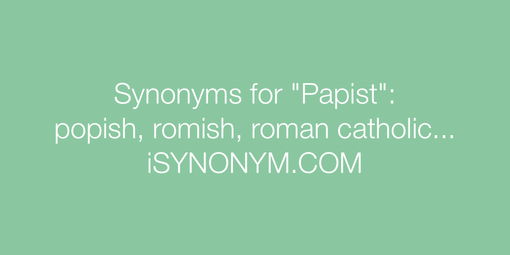 Synonyms Papist