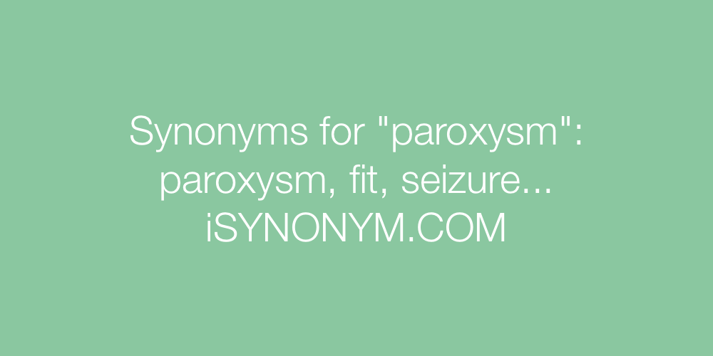 Synonyms paroxysm