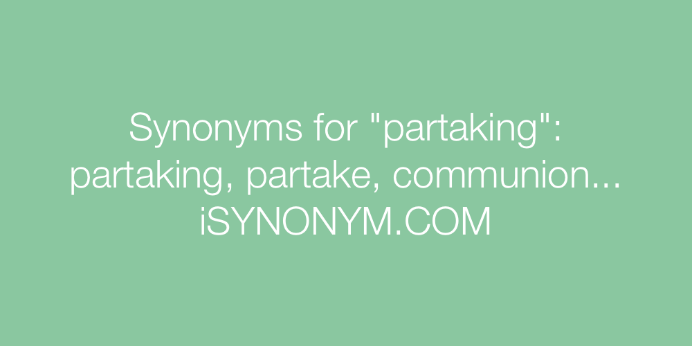 Synonyms partaking