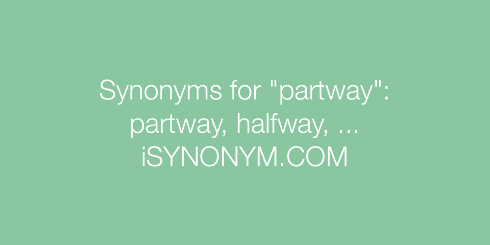 Synonyms partway