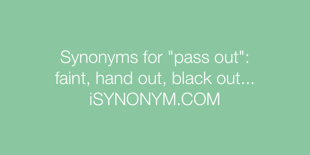 Synonyms pass out