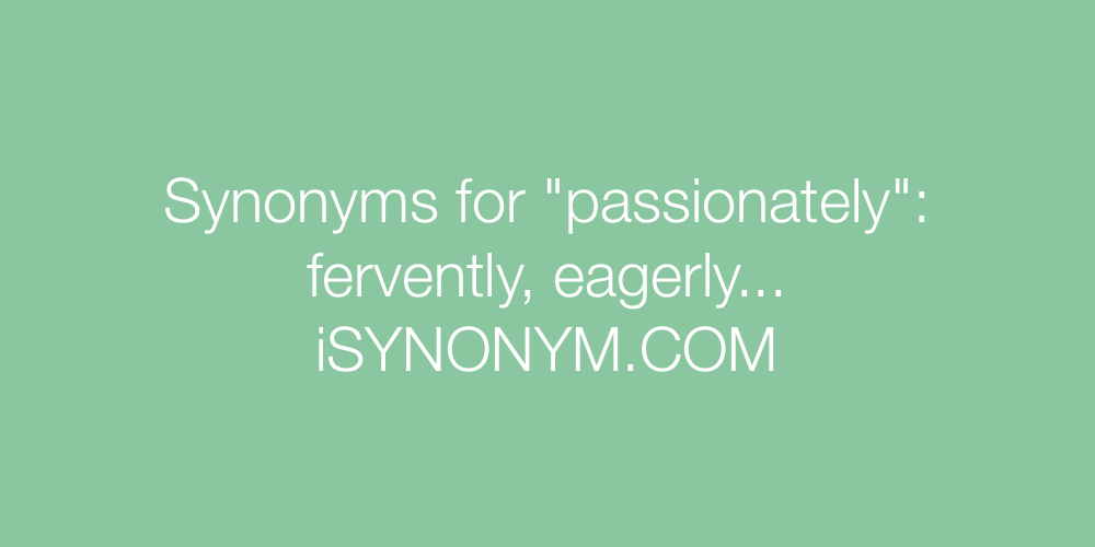 Synonyms passionately