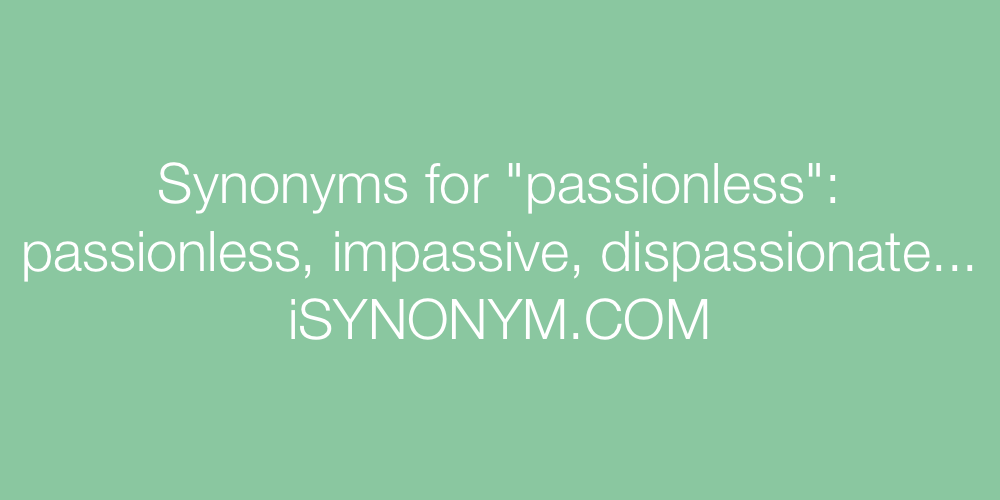 Synonyms passionless