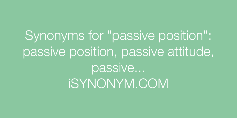Synonyms passive position
