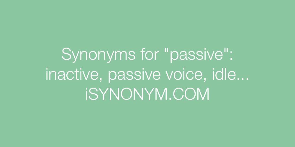 Synonyms passive
