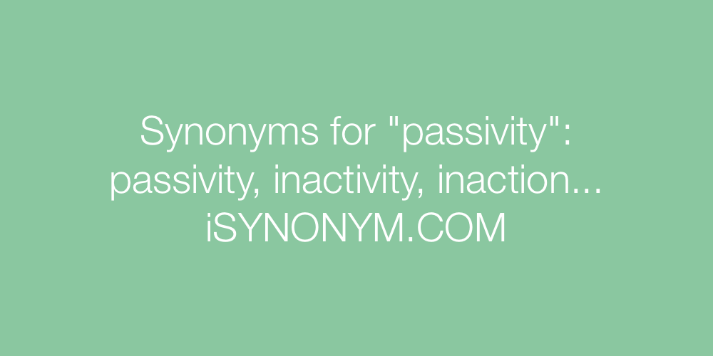Synonyms passivity