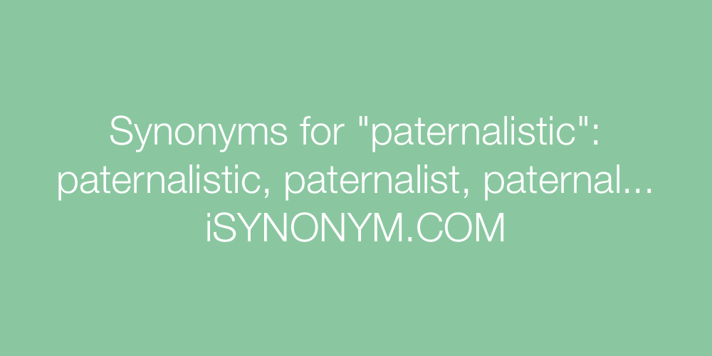 Synonyms paternalistic