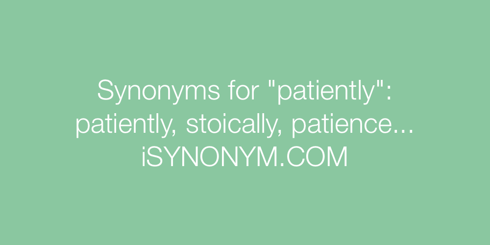 Synonyms patiently