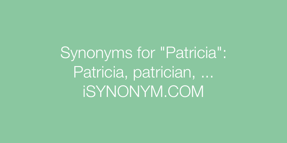 Synonyms Patricia