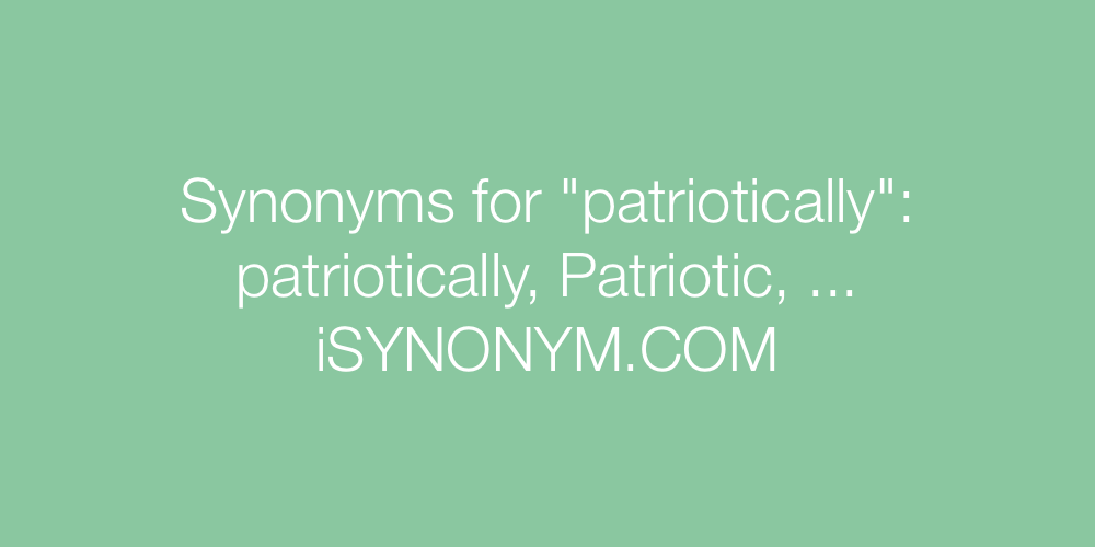 Synonyms patriotically