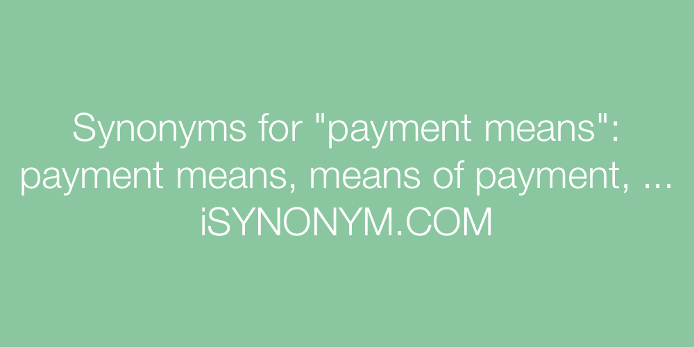 Synonyms payment means