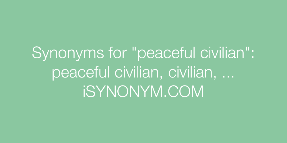 Synonyms peaceful civilian