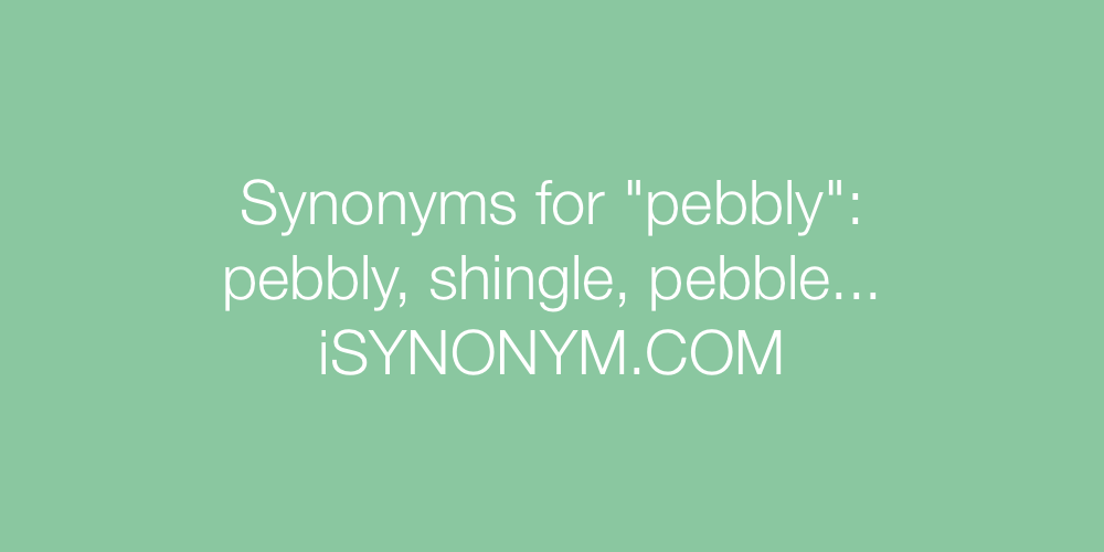 Synonyms pebbly