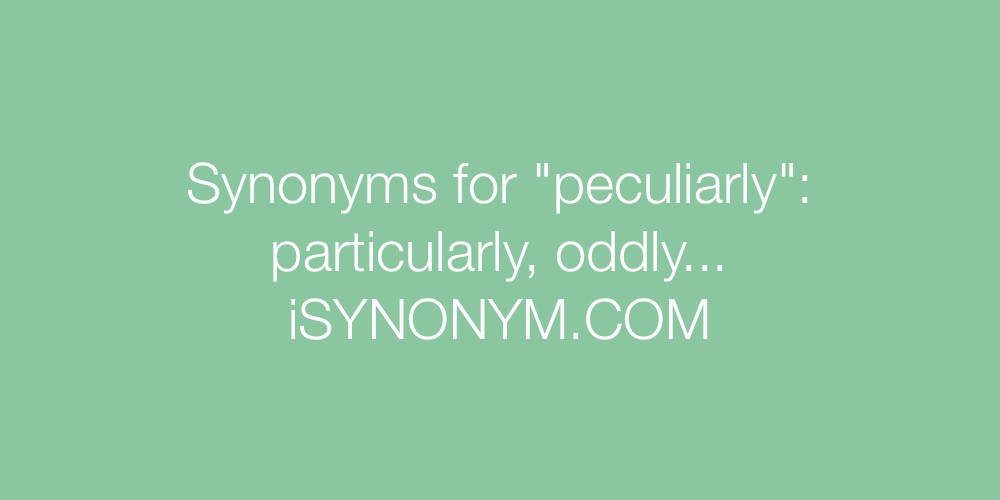 Synonyms peculiarly