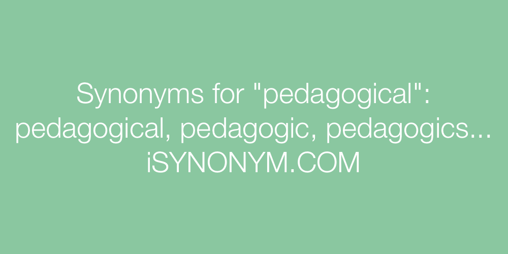 Synonyms pedagogical