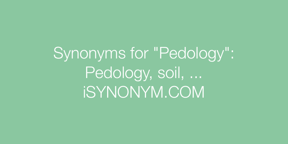 Synonyms Pedology