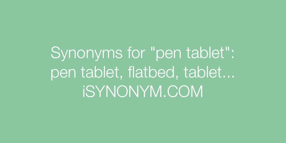 Synonyms pen tablet