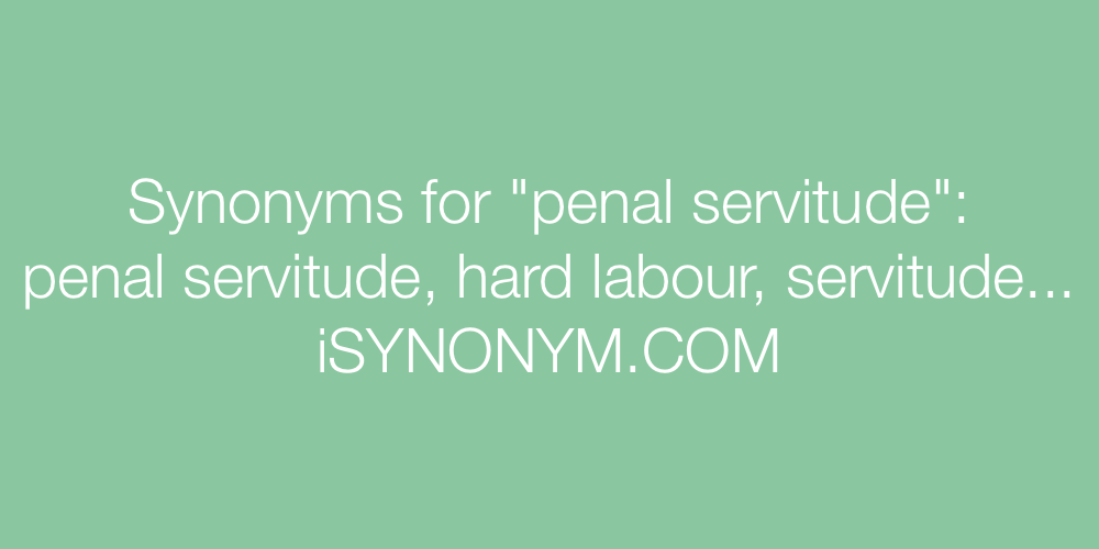 Synonyms penal servitude