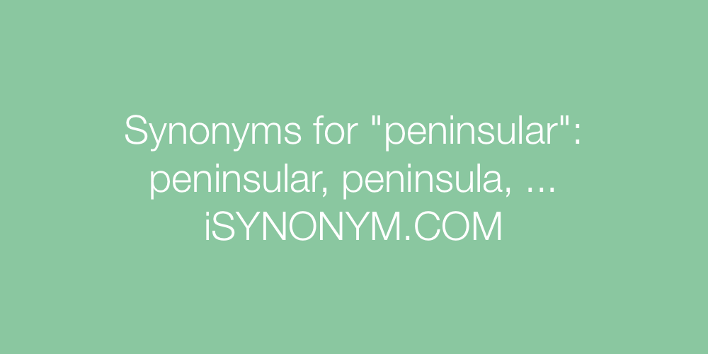 Synonyms peninsular