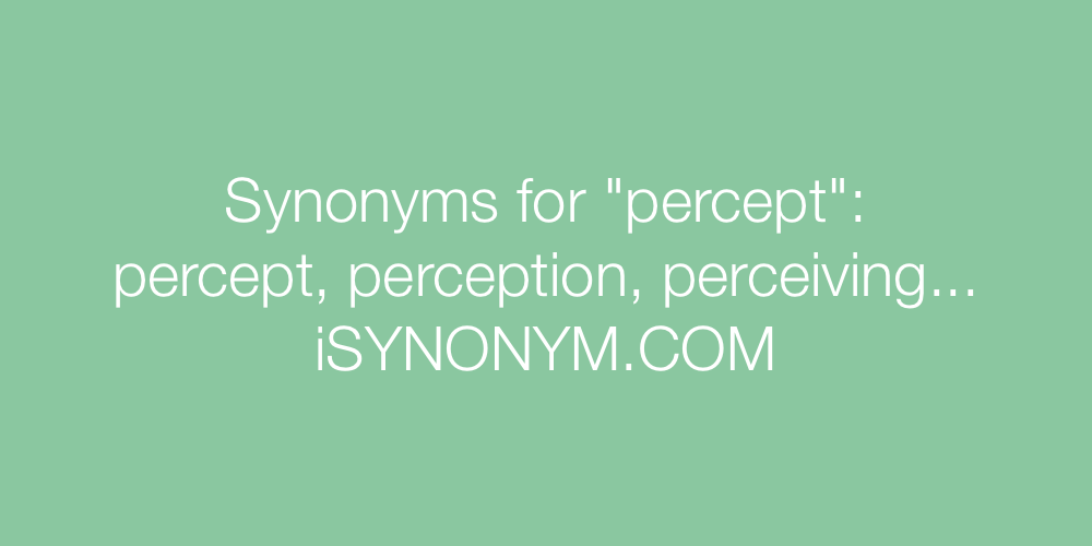 Synonyms percept