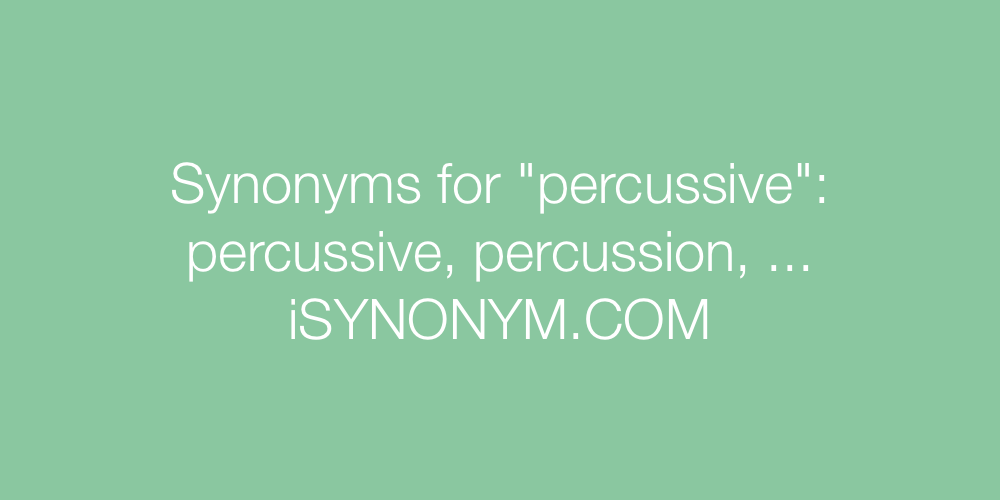 Synonyms percussive