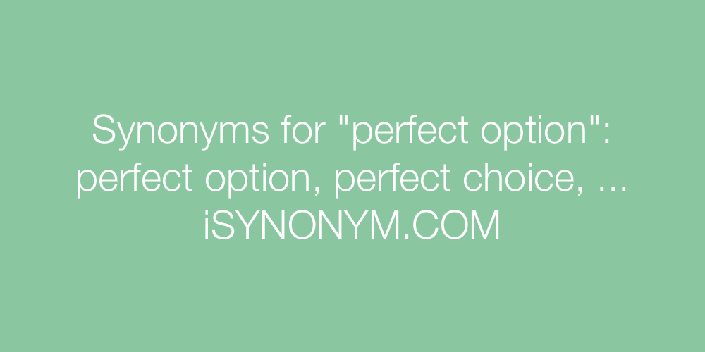 Synonyms perfect option