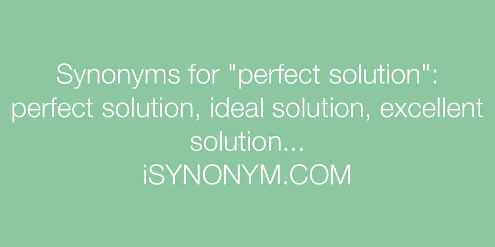Synonyms perfect solution