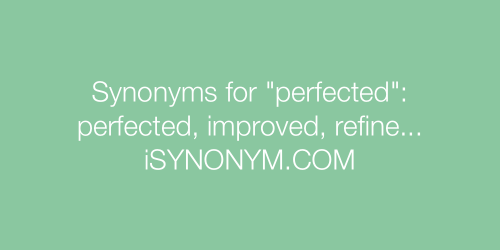 Synonyms perfected