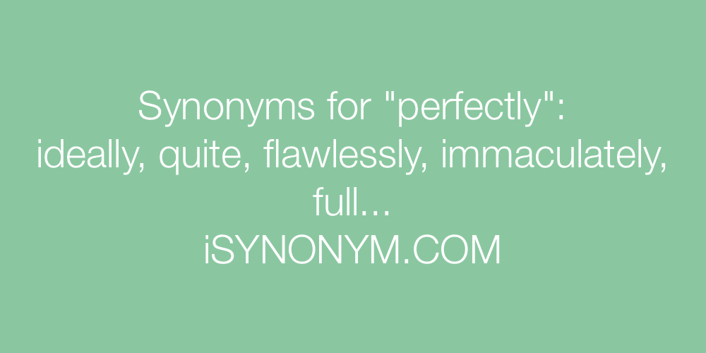Synonyms perfectly