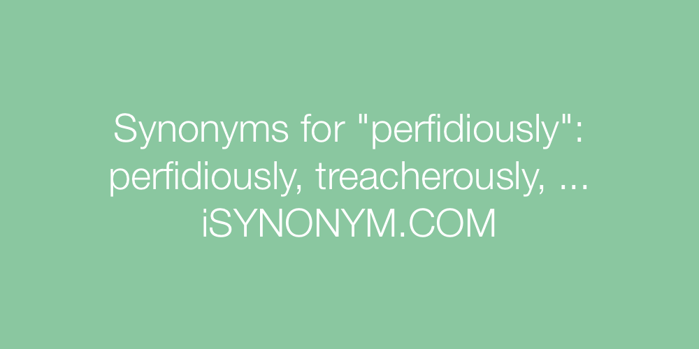 Synonyms perfidiously
