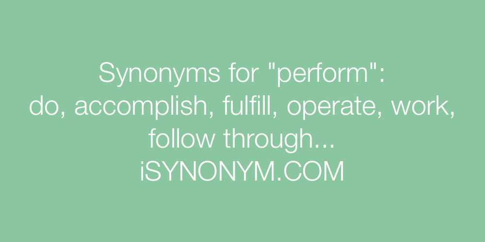 Synonyms perform