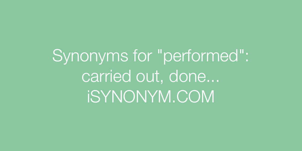 Synonyms performed