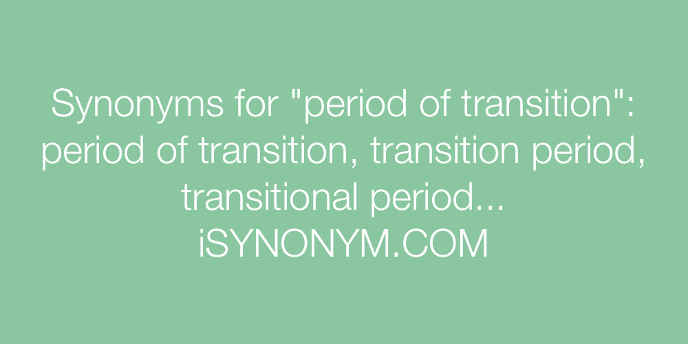 Synonyms period of transition