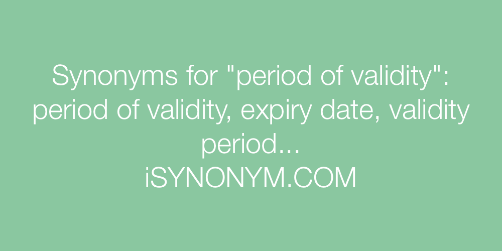 Synonyms period of validity