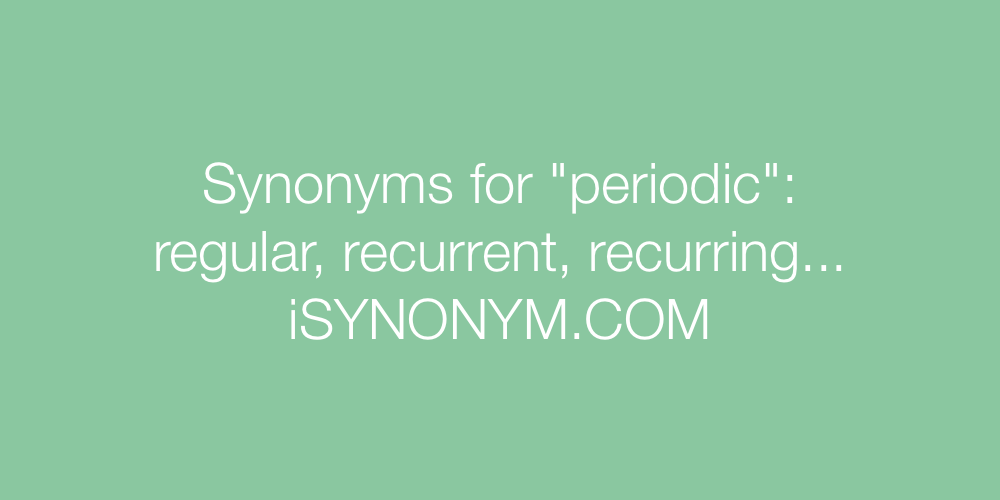 Synonyms periodic