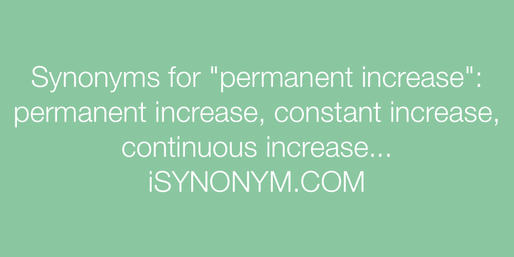 Synonyms permanent increase