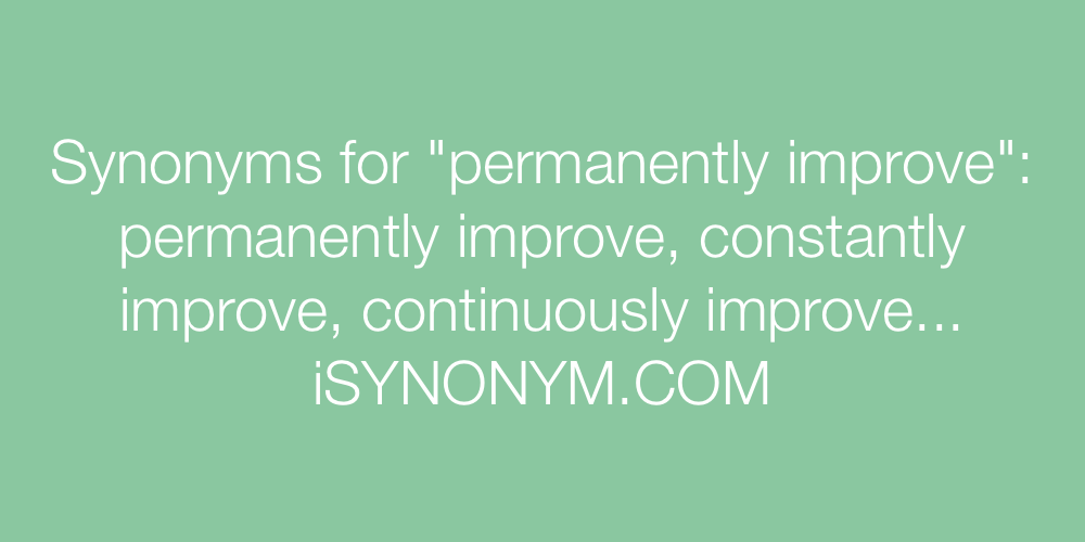 Synonyms permanently improve
