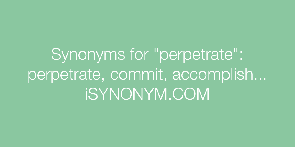 Synonyms perpetrate