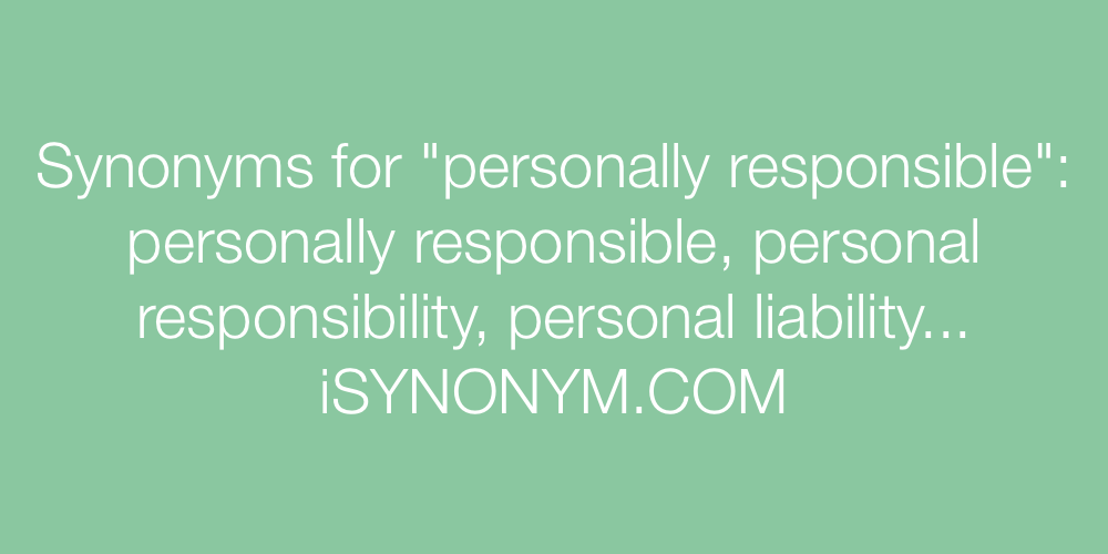 Synonyms personally responsible
