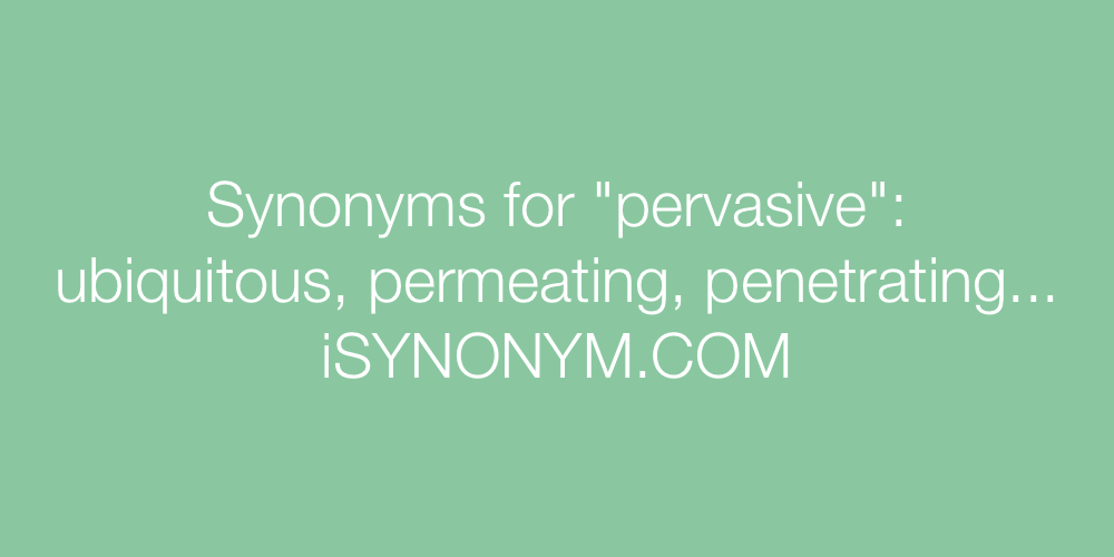 Synonyms pervasive