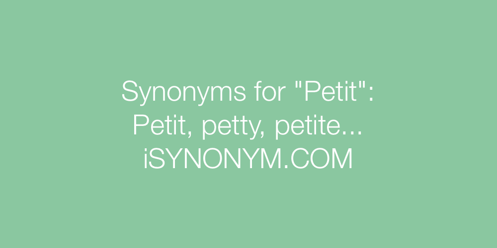 Synonyms Petit